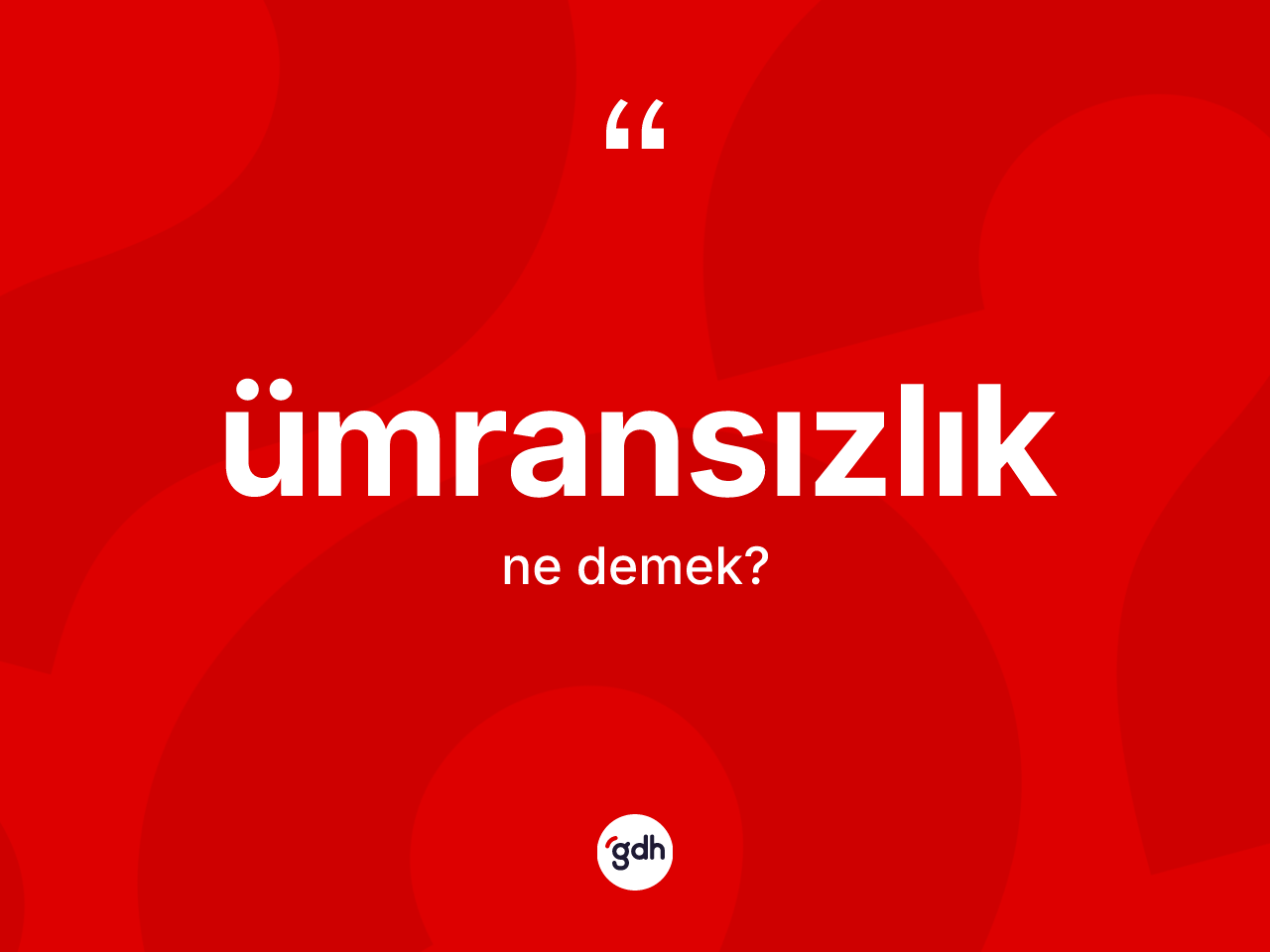 Ümransızlık ne demek? Ümransızlığın halk arasındaki kullanımı nasıldır?