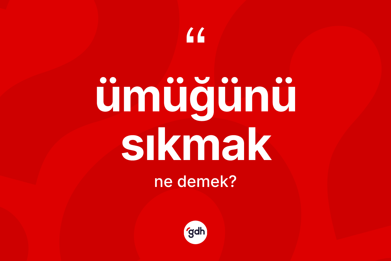 Ümüğünü sıkmak ifadesi ne anlama gelir? Ümüğünü sıkmak ifadesinin TDK'ya göre açıklaması nedir?