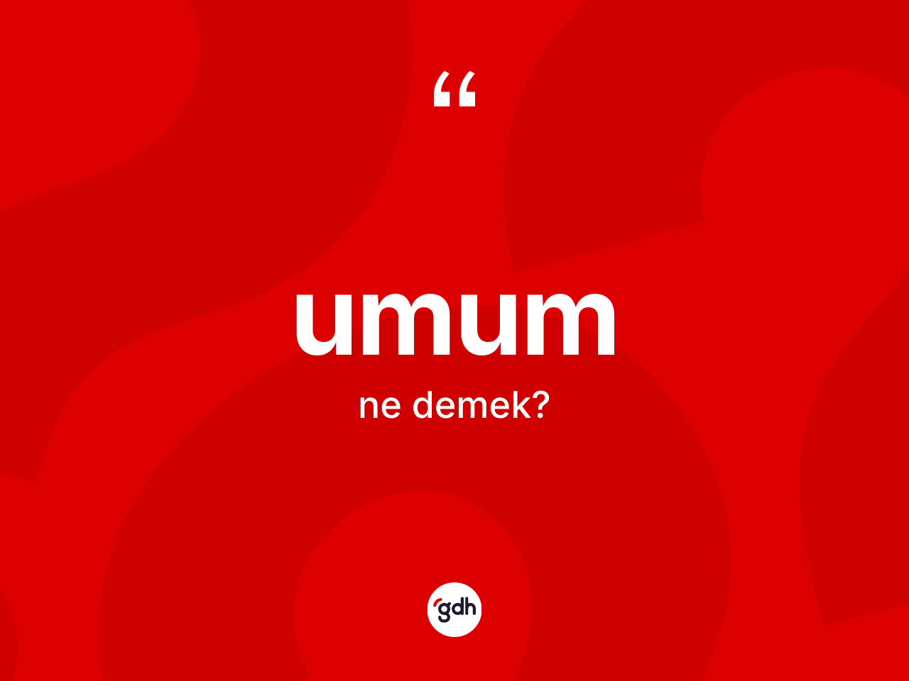 Umum kelimesinin sözlükteki tanımı nedir? Umumun kısaca tanımı nedir?