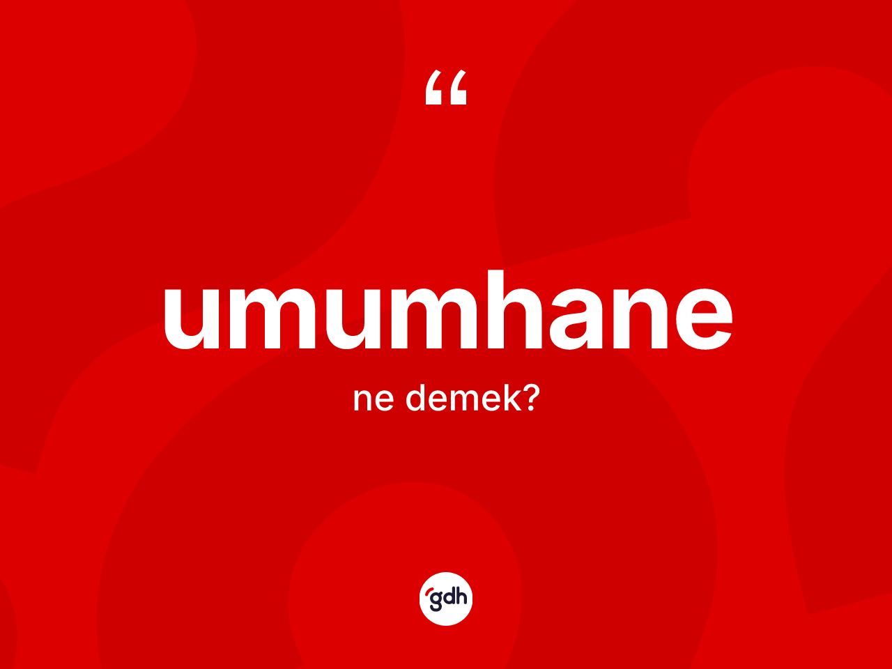 Umumhane kelimesinin sözlükteki tanımı nedir? Umumhane kelimesinin kaç farklı anlamı var?