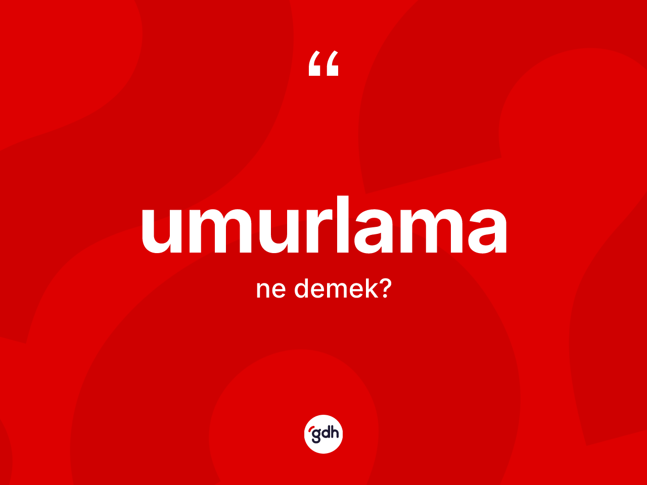 Umurlama kelimesi ne demek? Umurlamanın halk arasındaki kullanımı nasıldır?