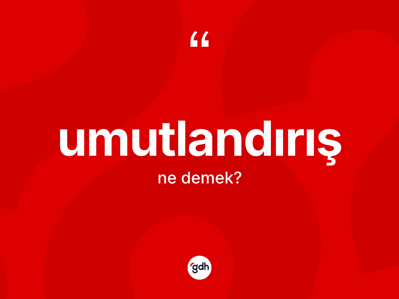 Umutlandırış kelimesi ne anlama gelir? Umutlandırışın halk arasındaki kullanımı nasıldır?