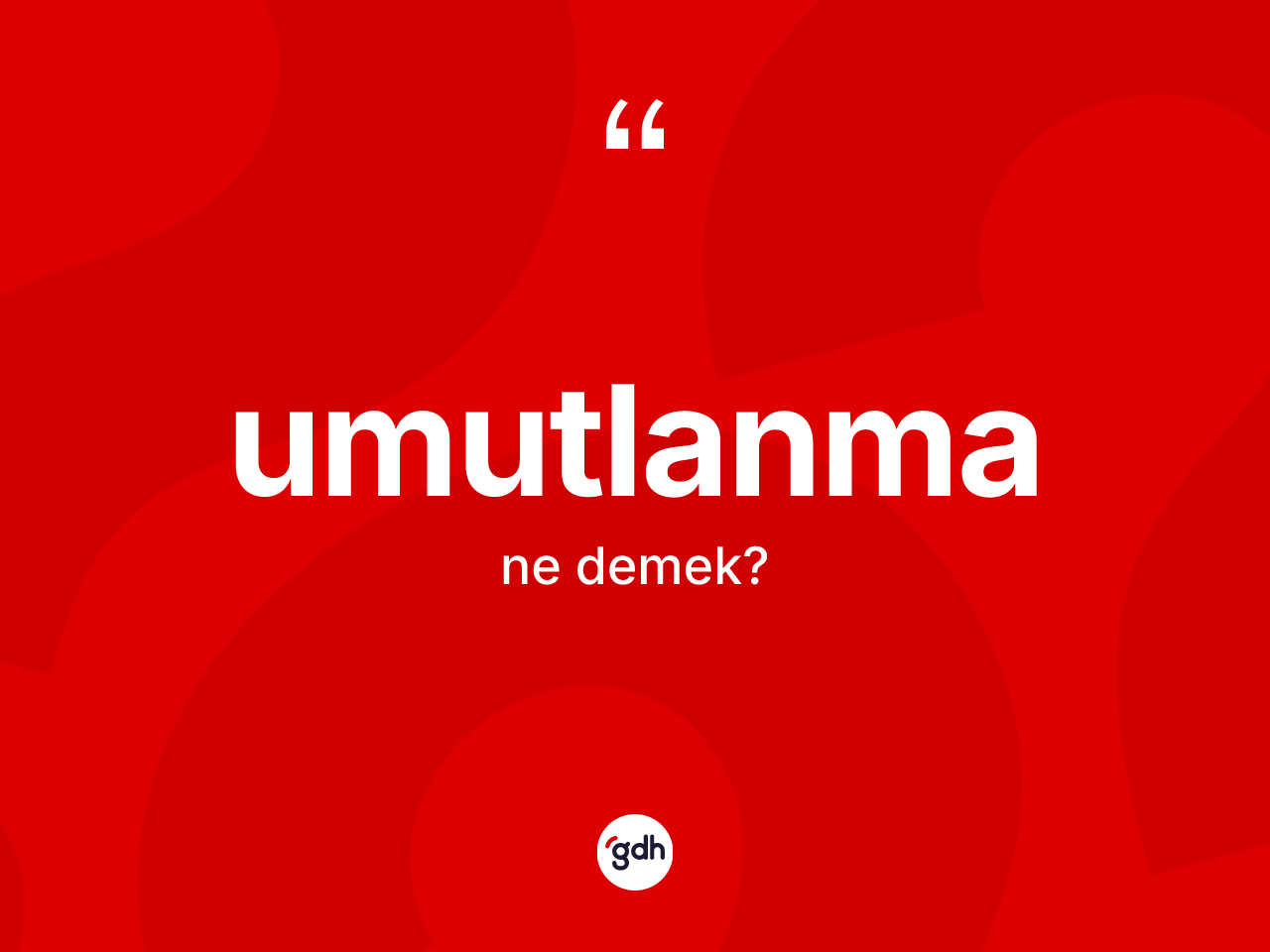 Umutlanma kelimesi ne anlama gelir? Umutlanmanın TDK'ya göre anlamı nedir?