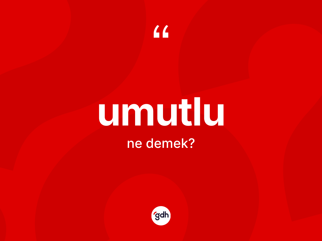 Umutlu kelimesinin sözlükteki tanımı nedir? Umutlu kelimesinin kaç farklı anlamı var?