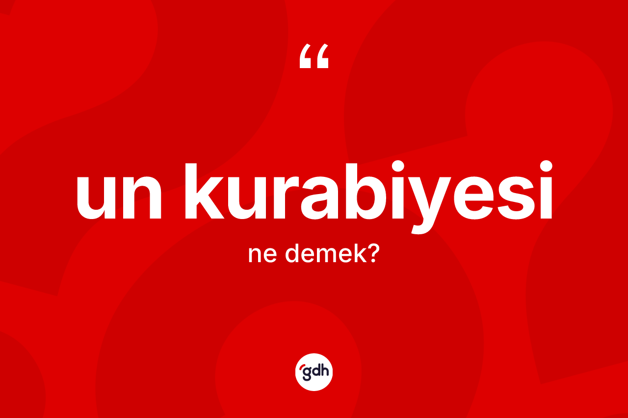 Un kurabiyesi kelimesi nedir? Un kurabiyesinin sözlükteki anlamı nedir?