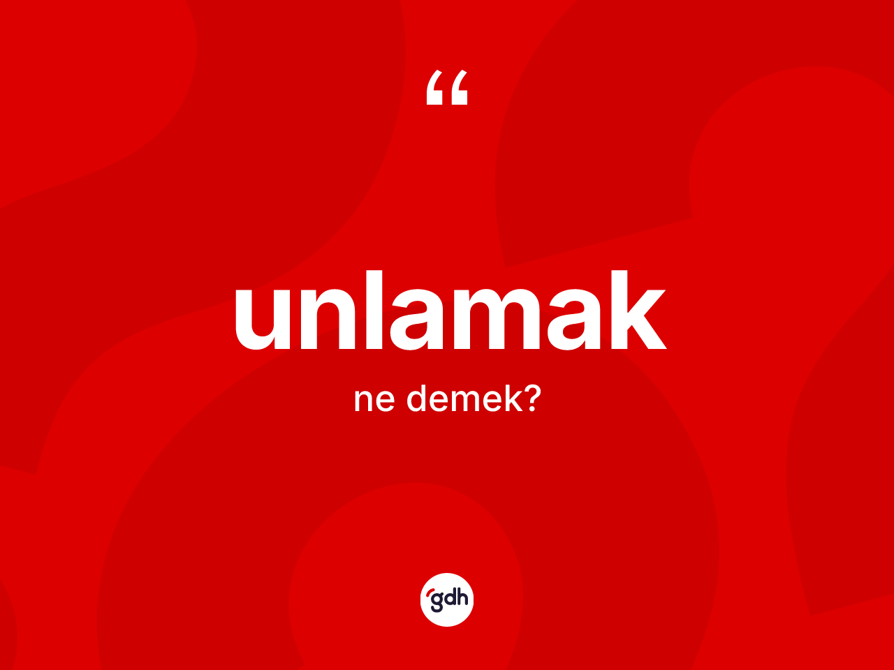 Unlamak ne anlama gelir? Unlamağın halk arasındaki kullanımı nasıldır?