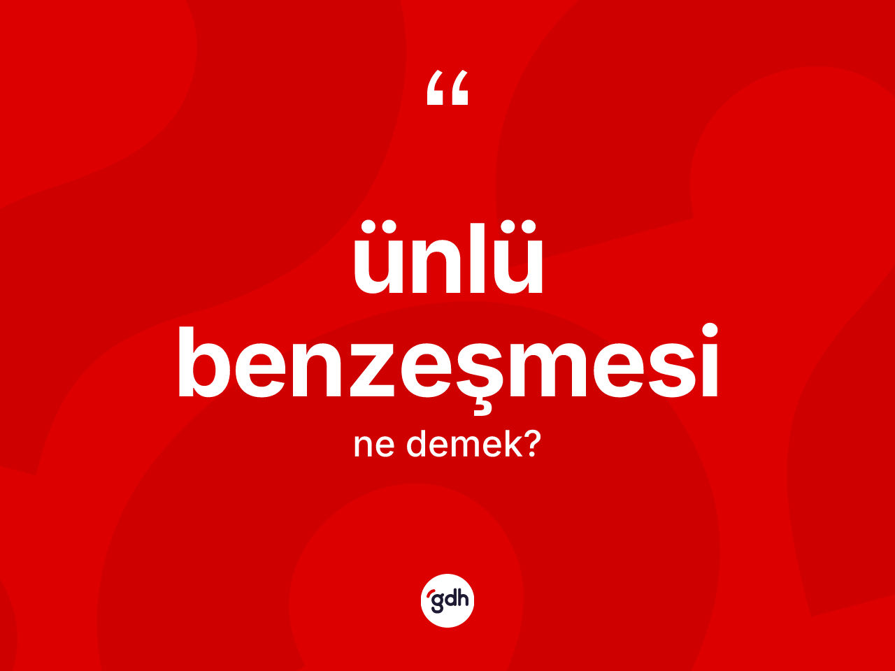 Ünlü benzeşmesi kelimesi ne demek? Ünlü benzeşmesinin halk arasındaki kullanımı nasıldır?
