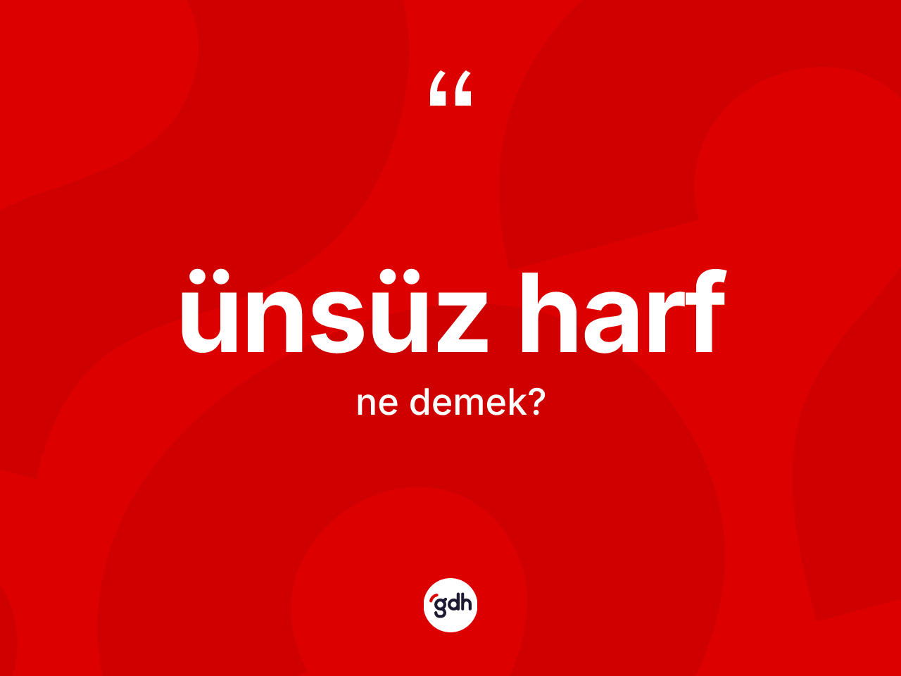 Ünsüz harf kelimesinin tanımı nedir? Ünsüz harf kelimesinin TDK'ya göre açıklaması nedir?