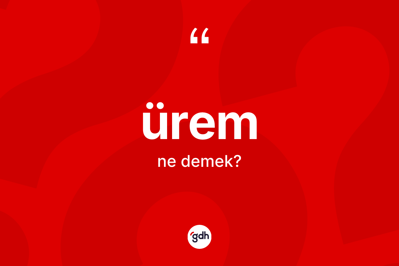Ürem kelimesi nedir? Ürem kelimesinin özellikleri nelerdir?