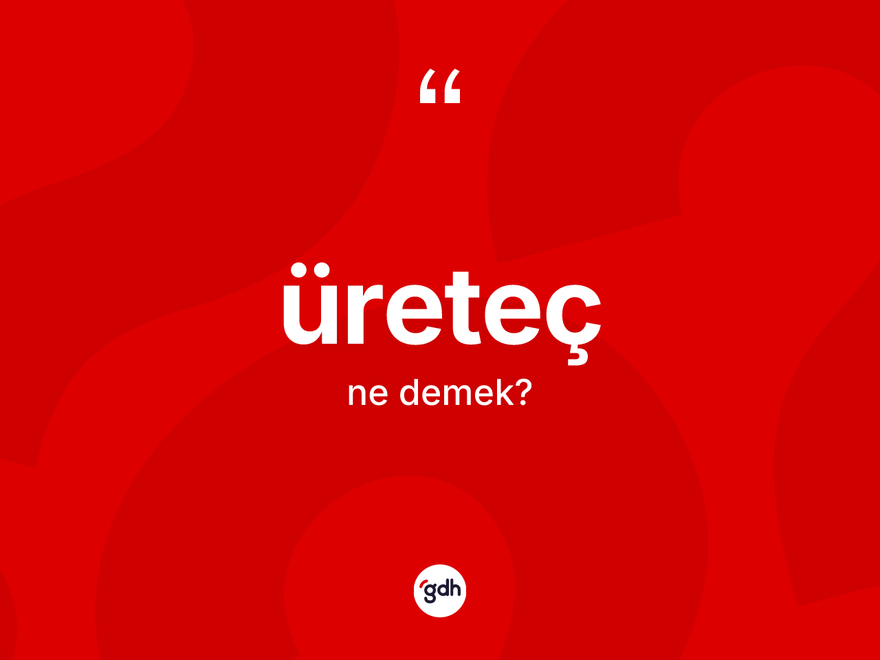 Üreteç kelimesinin tanımı nedir? Üretecin TDK'ya göre anlamı nedir?