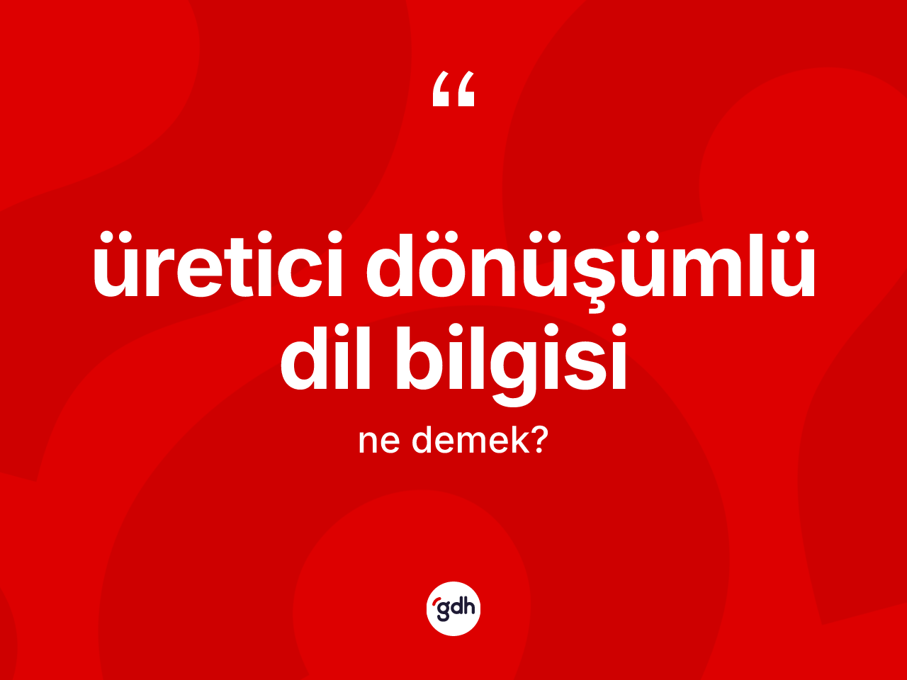Üretici dönüşümlü dil bilgisi ne demek? Üretici dönüşümlü dil bilgisinin TDK'ya göre anlamı nedir?