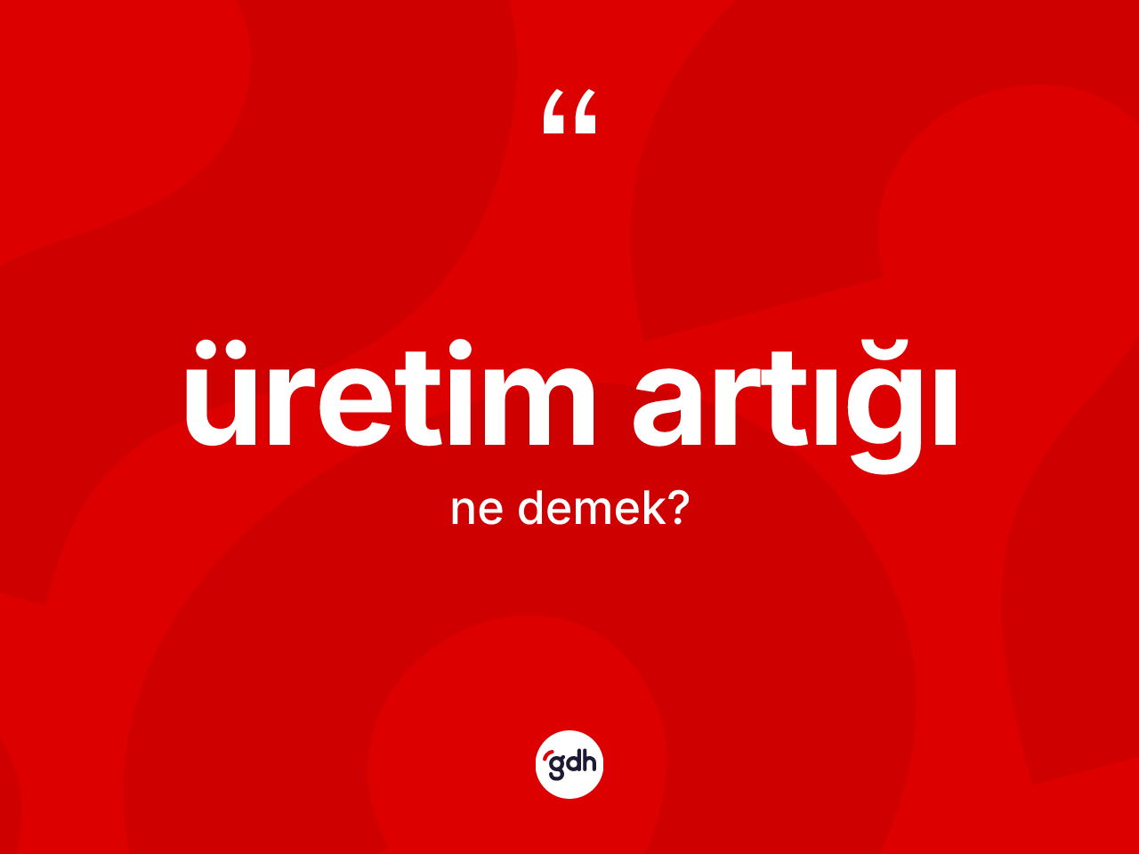 Üretim artığı kelimesinin tanımı nedir? Üretim artığının TDK'ya göre anlamı nedir?