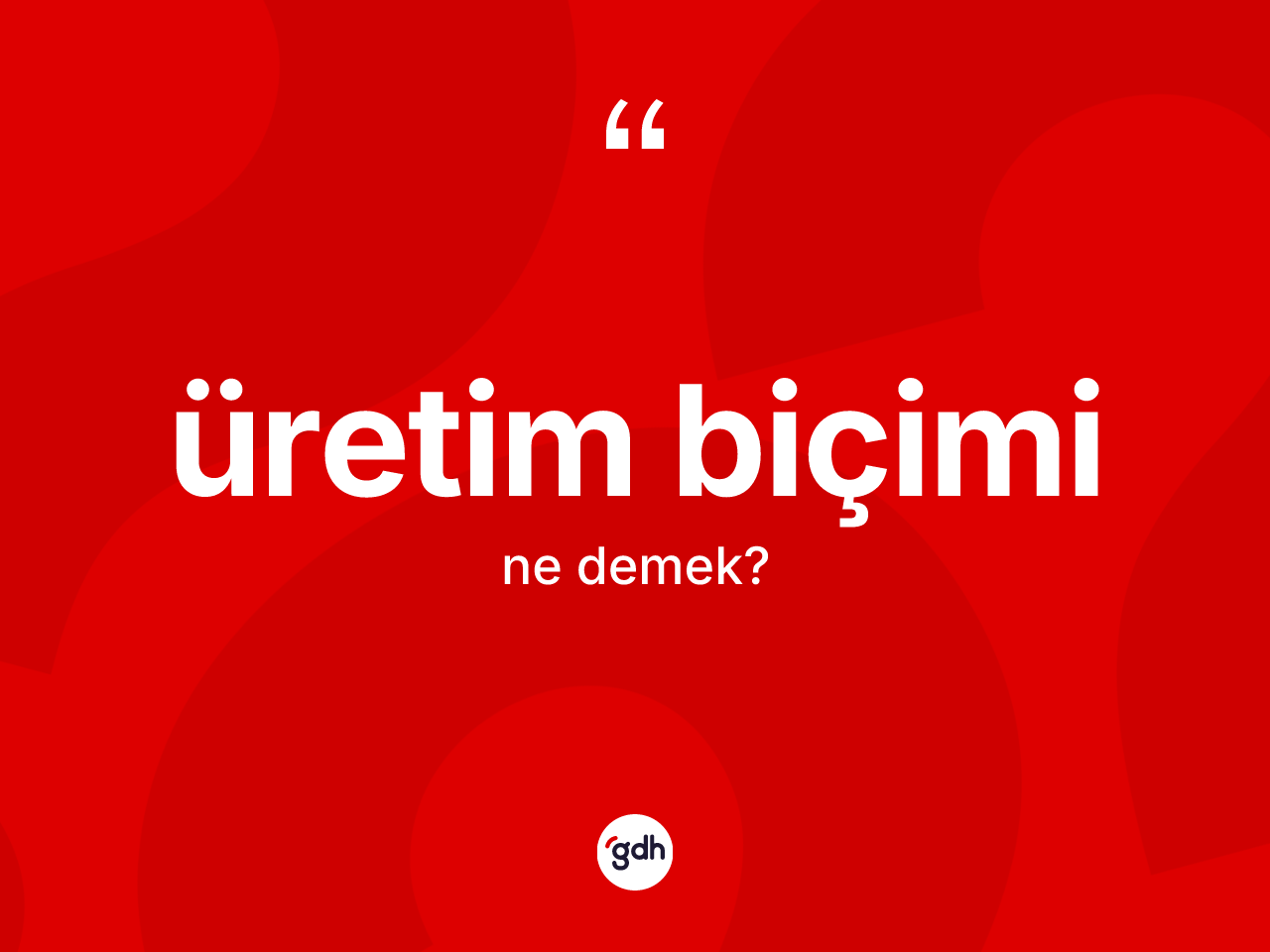Üretim biçimi kelimesi ne demek? Üretim biçimi kelimesinin özellikleri nelerdir?