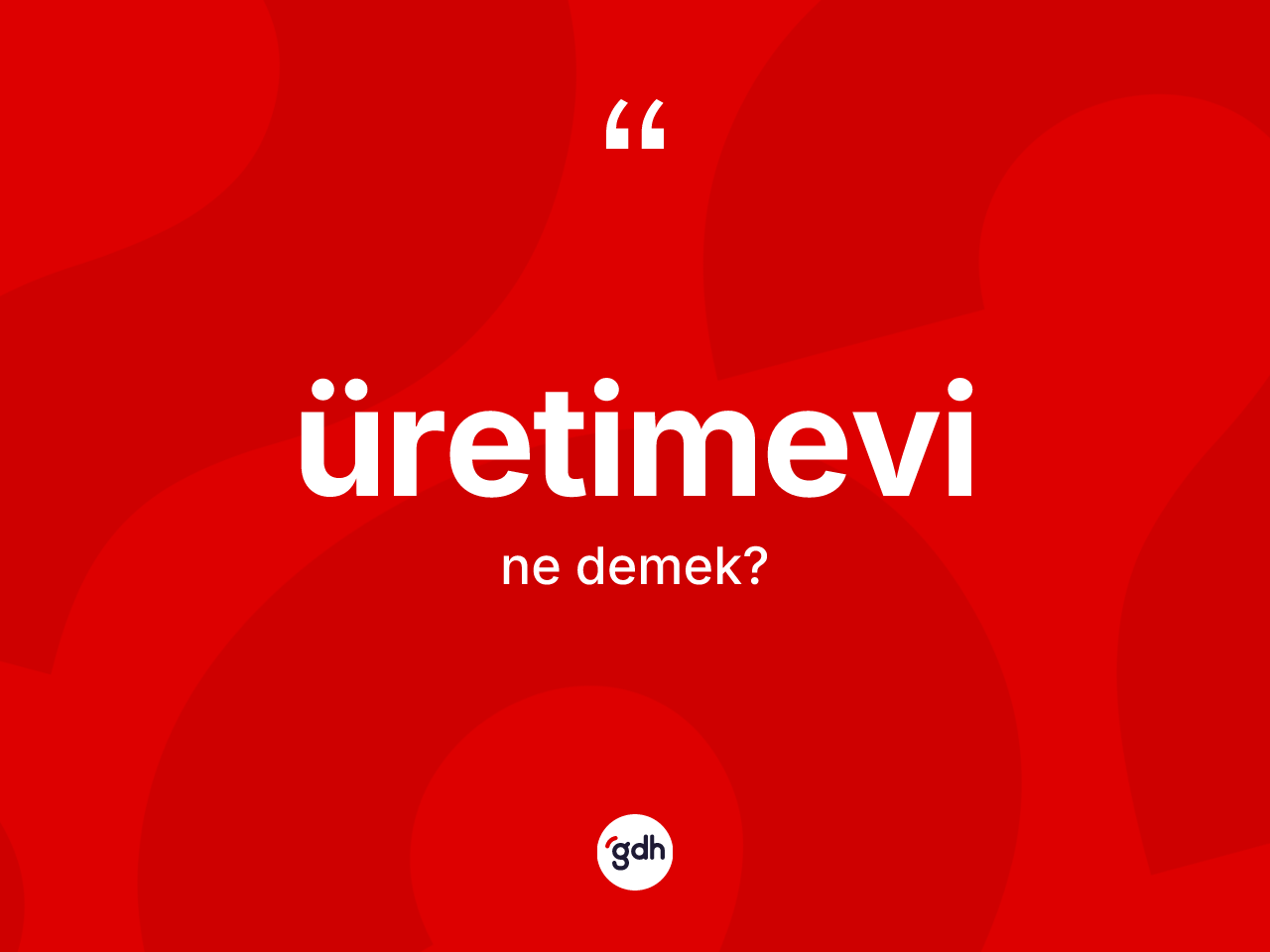 Üretimevi kelimesi ne demek? Üretimevi kelimesinin TDK'ya göre açıklaması nedir?