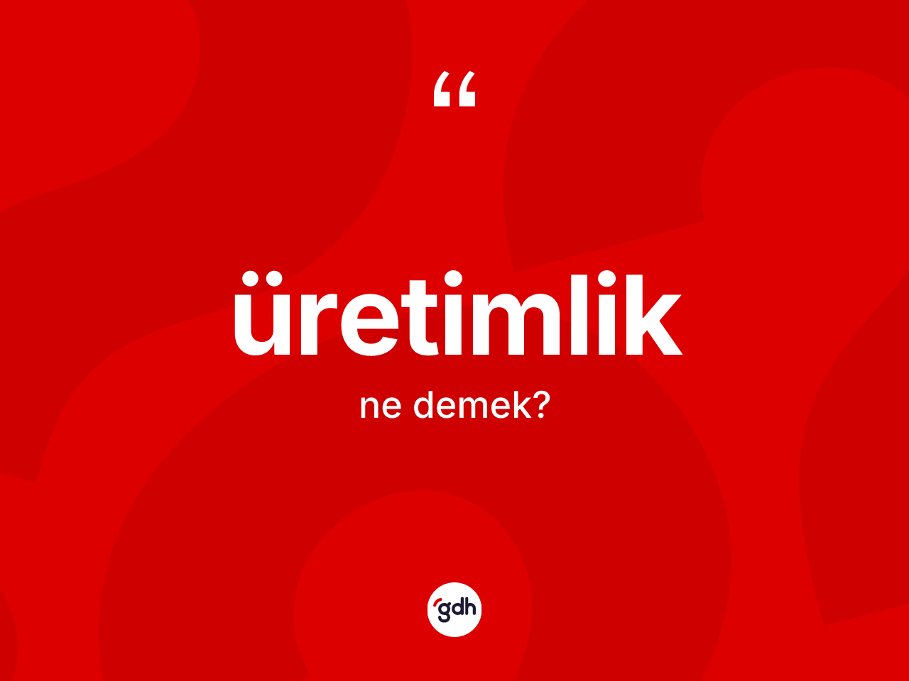Üretimlik ne demek? Üretimliğin TDK'ya göre anlamı nedir?