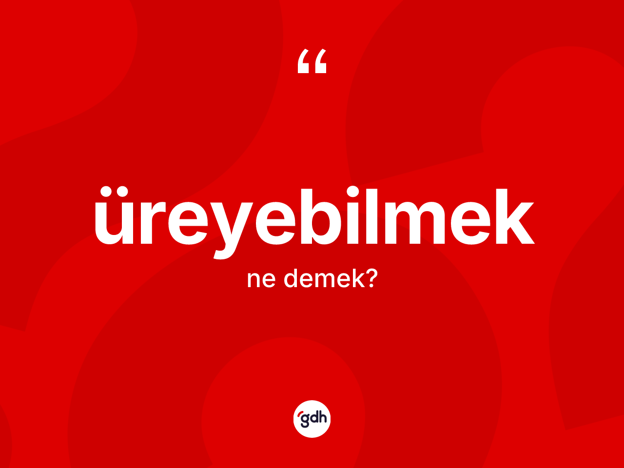 Üreyebilmek kelimesi ne demek? Üreyebilmeğin TDK'ya göre anlamı nedir?