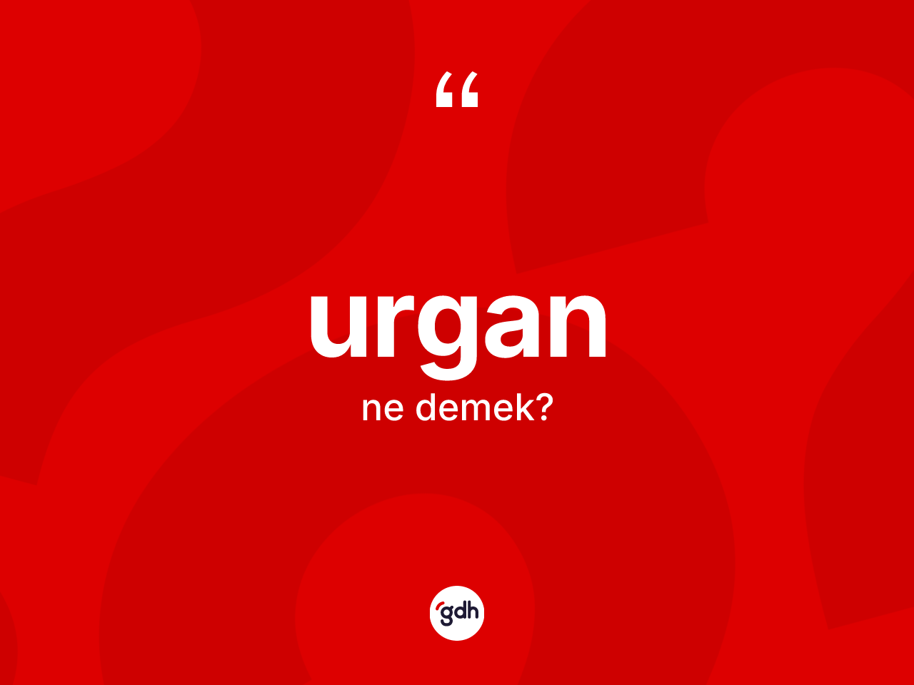 Urgan kelimesinin sözlükteki tanımı nedir? Urganın kısaca tanımı nedir?