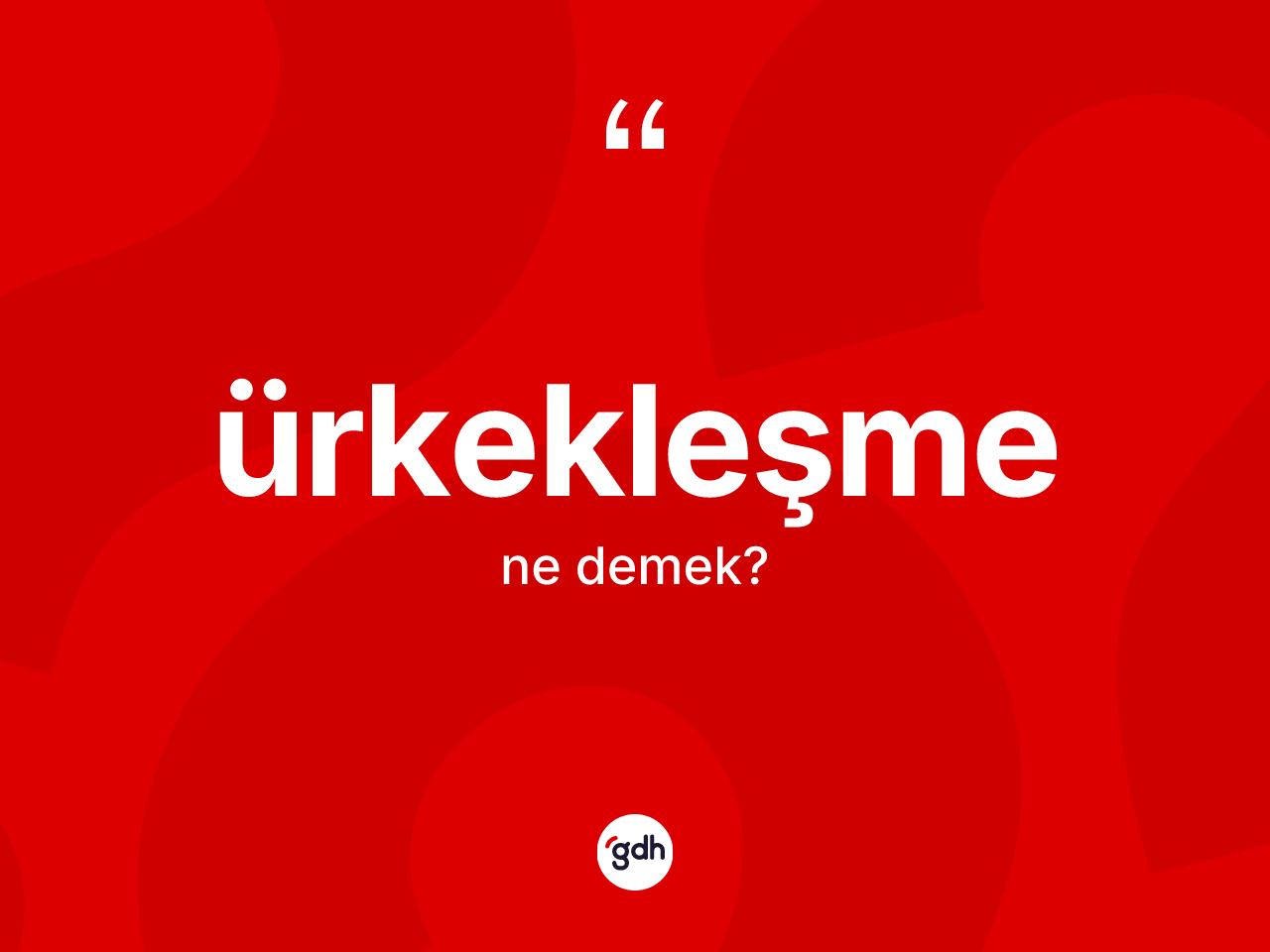 Ürkekleşme ne demek? Ürkekleşmenin halk arasındaki kullanımı nasıldır?