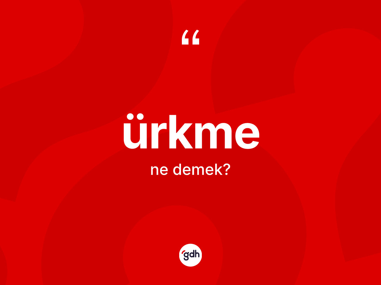 Ürkme kelimesinin tanımı nedir? Ürkmenin TDK'ya göre anlamı nedir?