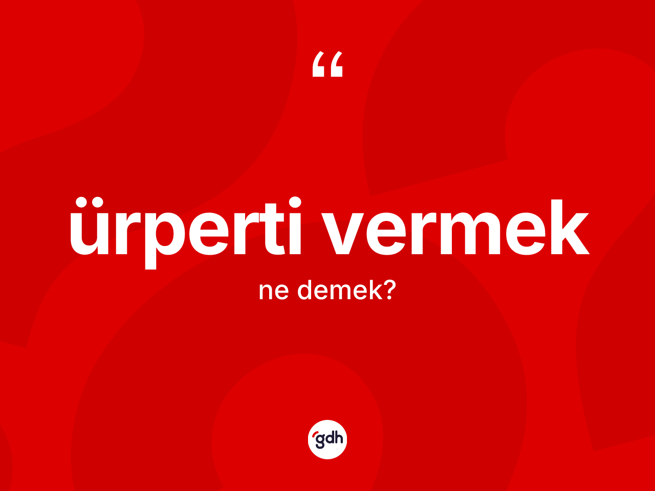Ürperti vermek sözü ne demektir? Ürperti vermek ifadesi hangi durumlarda kullanılır