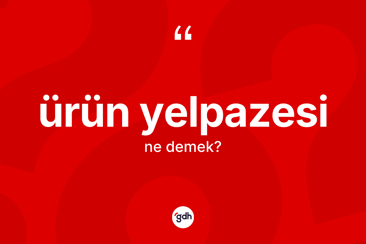Ürün yelpazesi kelimesinin tanımı nedir? Ürün yelpazesi kelimesinin TDK'ya göre açıklaması nedir?