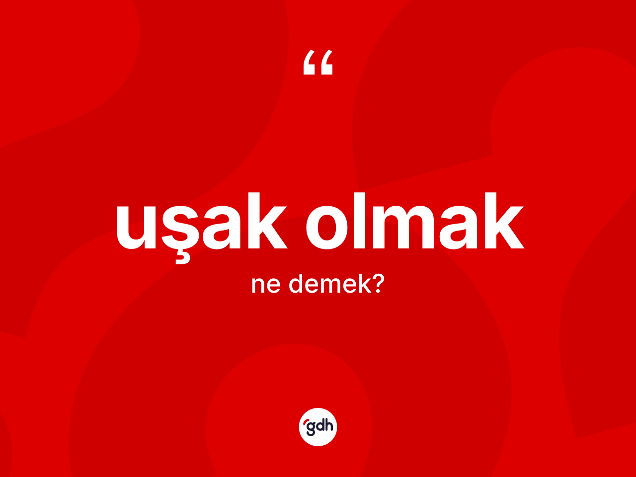 Uşak olmak ifadesinin sözlükteki anlamı nedir? Uşak olmak ifadesi hangi durumlarda kullanılır?