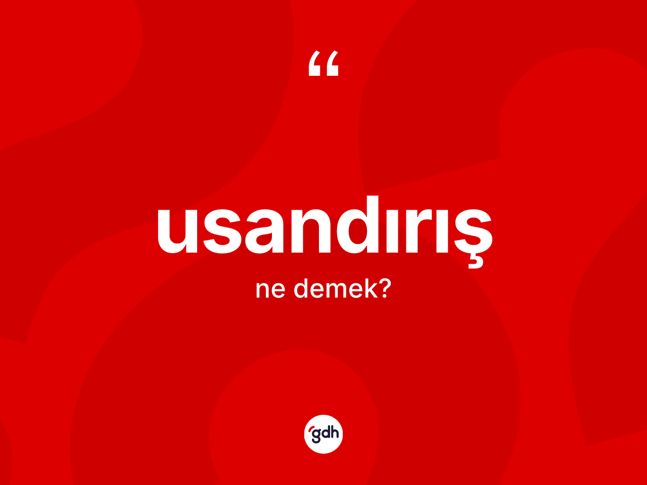 Usandırış kelimesinin anlamı nedir? Usandırışın sözlükteki anlamı nedir?