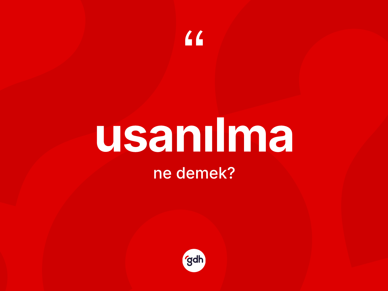 Usanılma kelimesinin tanımı nedir? Usanılmanın halk arasındaki kullanımı nasıldır?