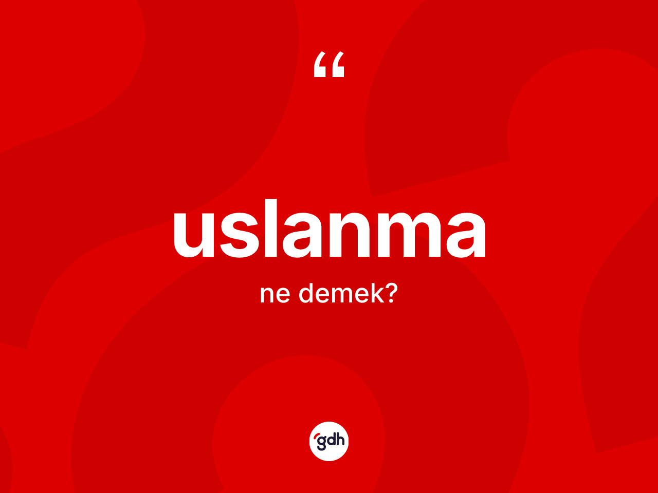 Uslanma ne demek? Uslanma kelimesinin özellikleri nelerdir?