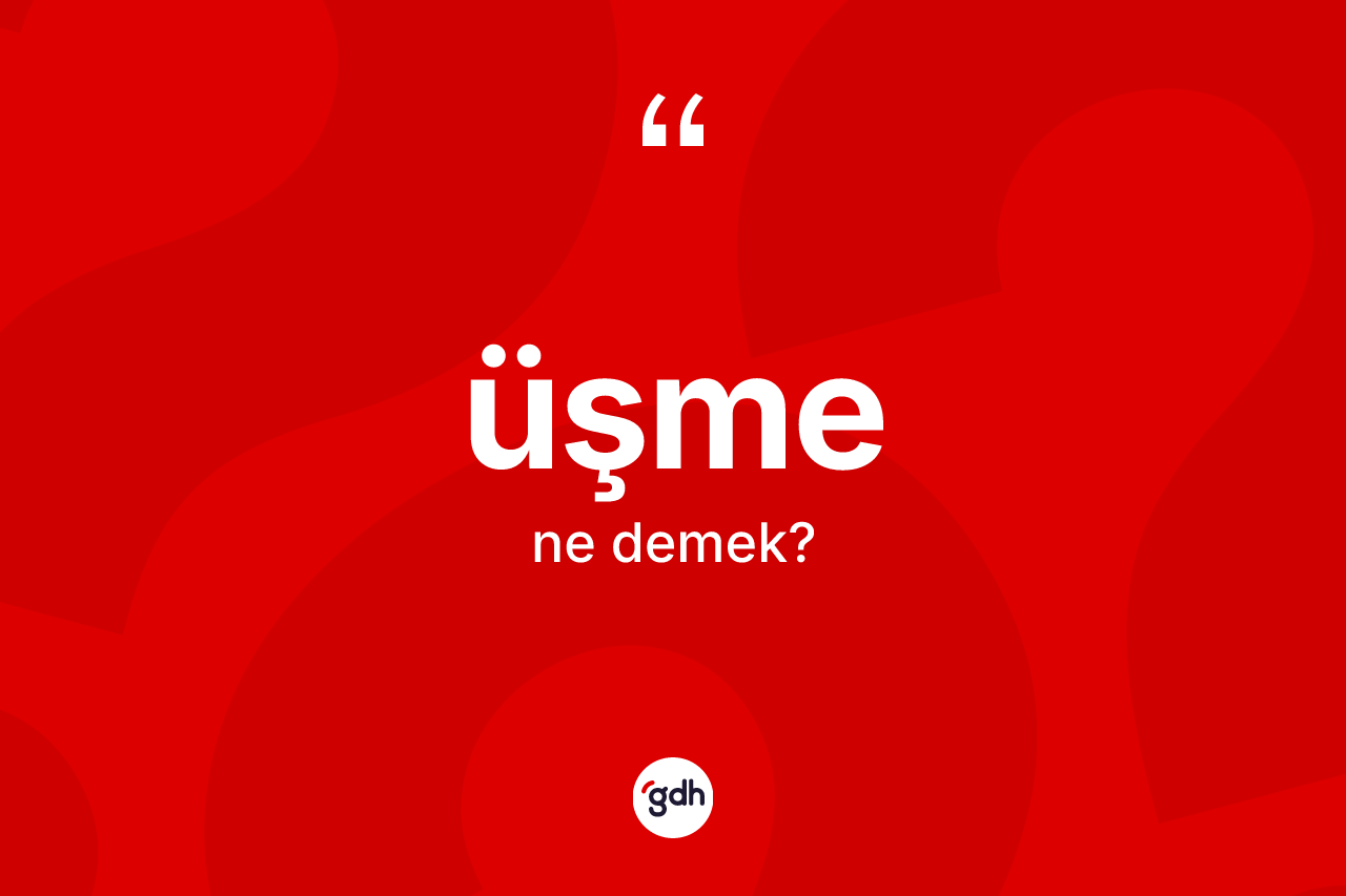 Üşme kelimesinin sözlükteki tanımı nedir? Üşmenin halk arasındaki kullanımı nasıldır?