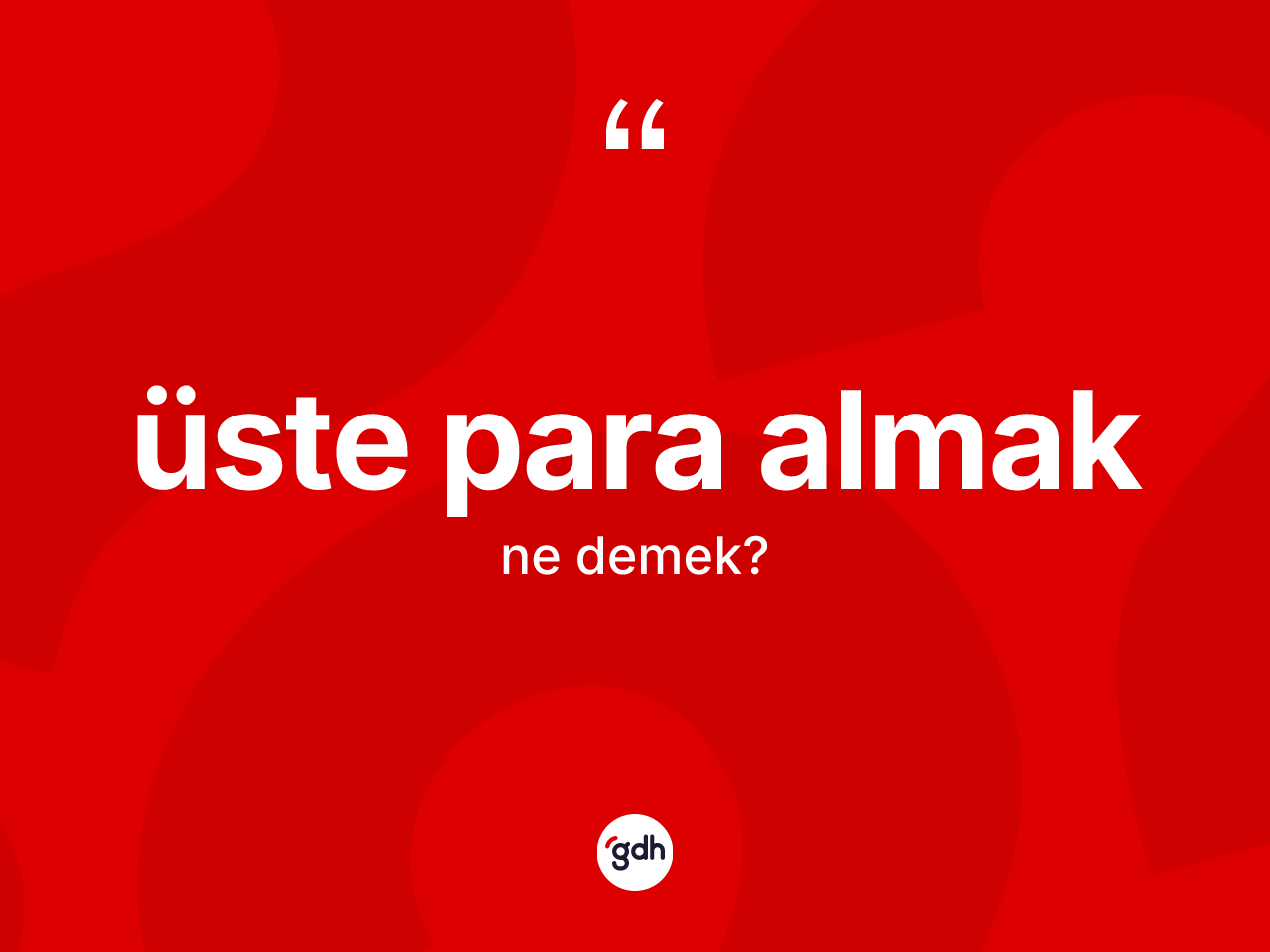 Üste para almak sözü neyi anlatır? Üste para almak ifadesinin TDK'ya göre açıklaması nedir?