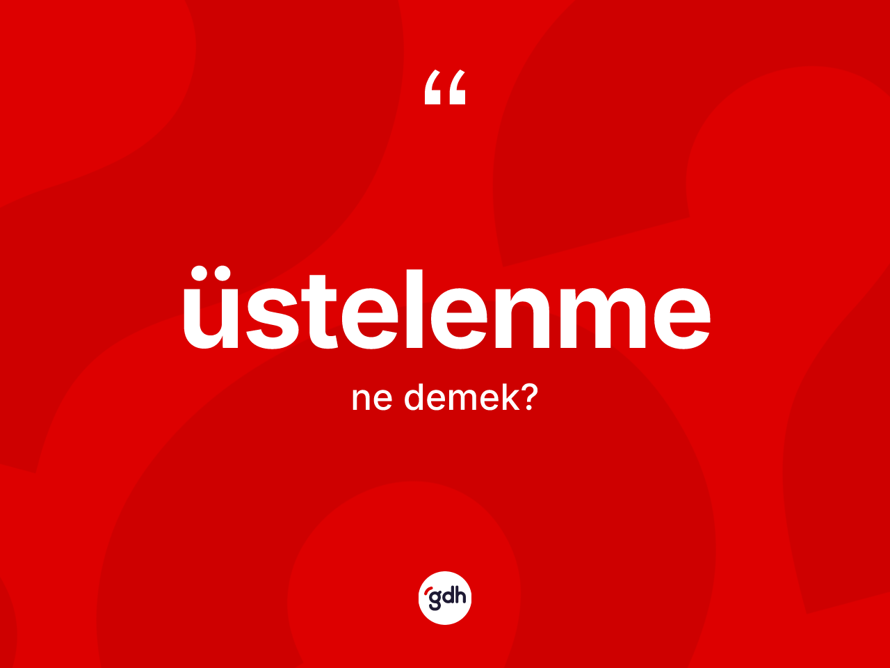 Üstelenme kelimesinin tanımı nedir? Üstelenmenin sözlükteki anlamı nedir?