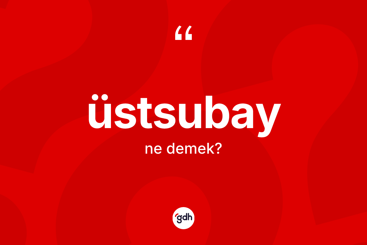 Üstsubay kelimesinin sözlükteki tanımı nedir? Üstsubayın halk arasındaki kullanımı nasıldır?