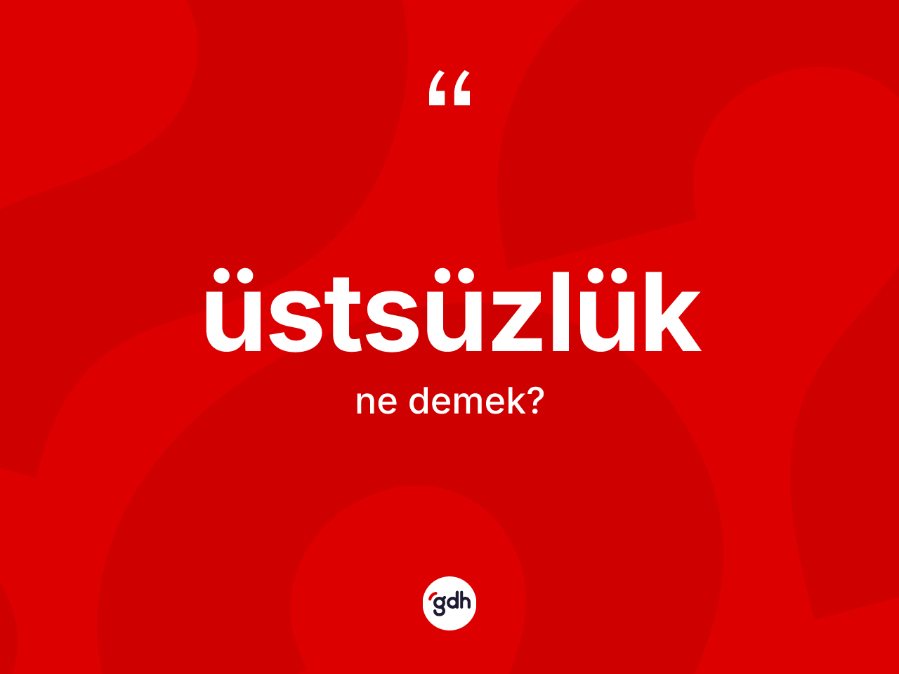 Üstsüzlük ne anlama gelir? Üstsüzlüğün kısaca tanımı nedir?