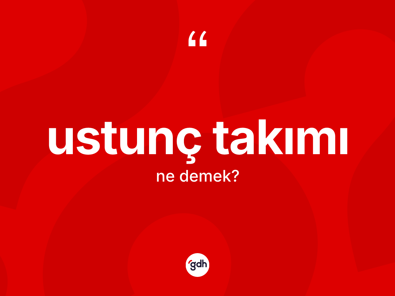 Ustunç takımı kelimesinin sözlükteki tanımı nedir? Ustunç takımının TDK'ya göre anlamı nedir?