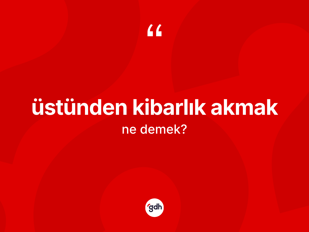 Üstünden kibarlık akmak ifadesinin tanımı nedir? Üstünden kibarlık akmak ifadesi nerede kullanılır?