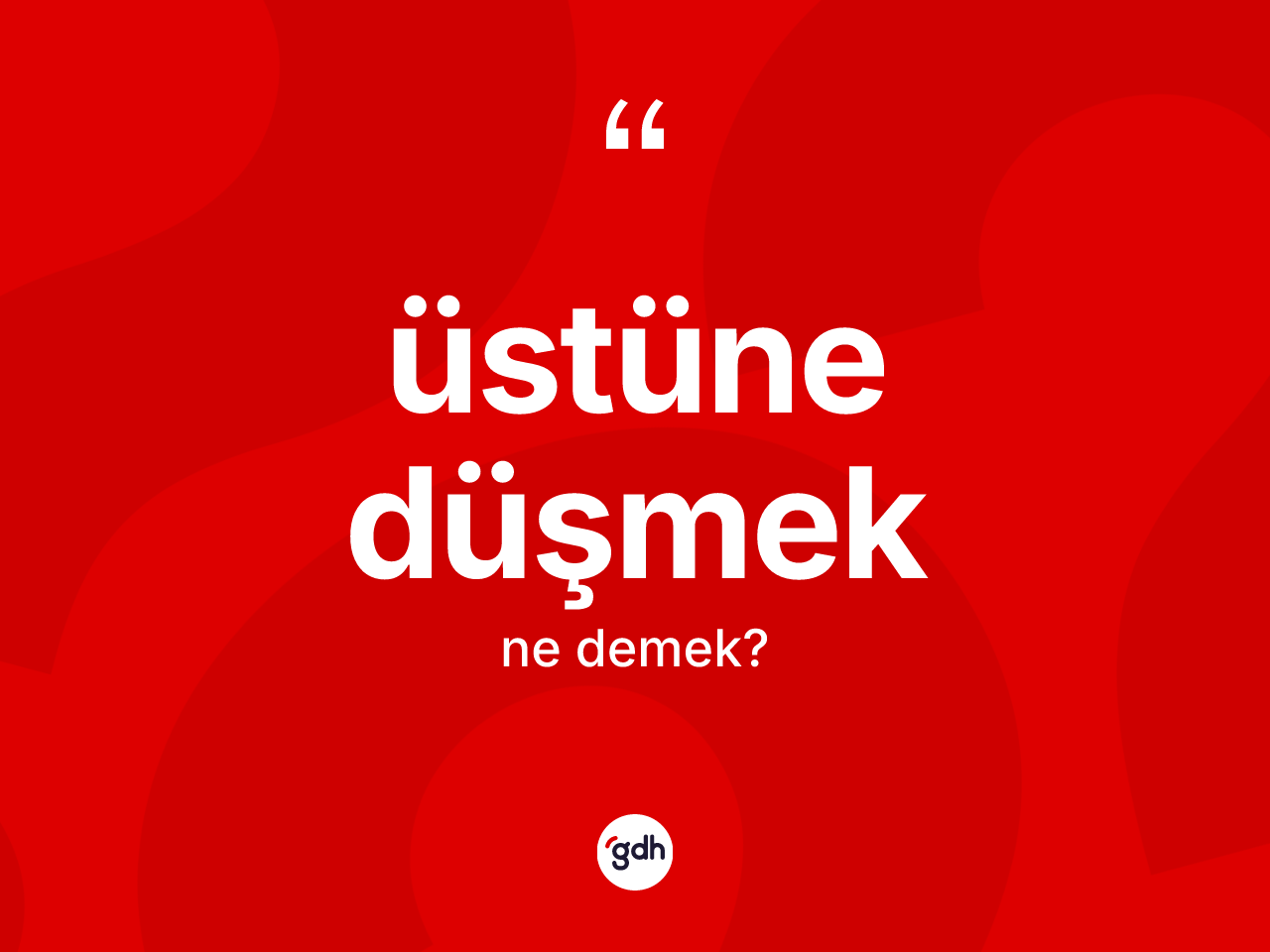 Üstüne düşmek ifadesinin anlamı nedir? Üstüne düşmek ifadesinin kaç farklı anlamı var?