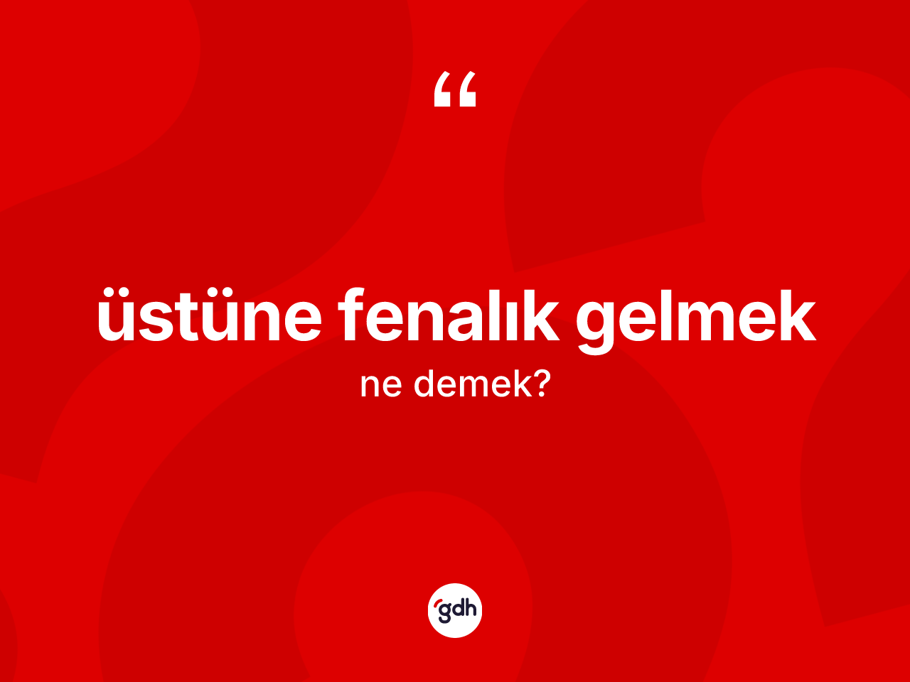 Üstüne fenalık gelmek ifadesi ne anlama gelir? Üstüne fenalık gelmek ifadesinin kaç farklı anlamı var?