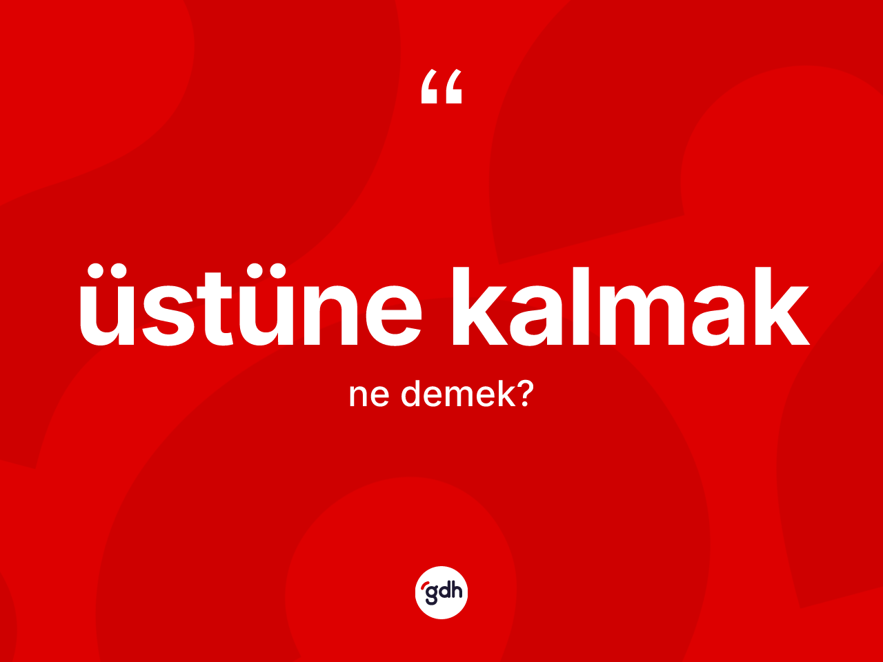 Üstüne kalmak ifadesinin kısaca anlamı nedir? Üstüne kalmak sözü hangi durumlarda kullanılır?