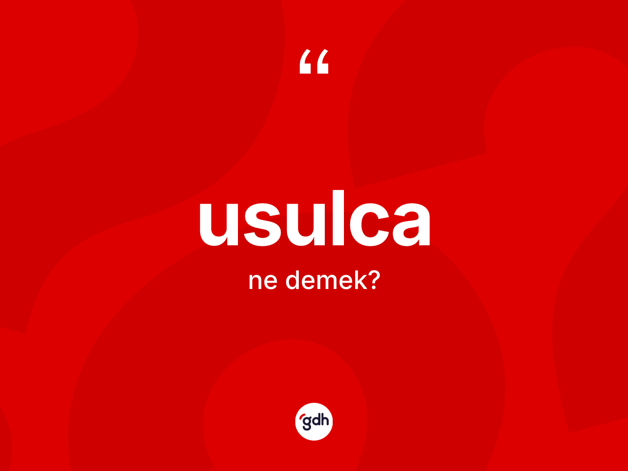 Usulca ne anlama gelir? Usulca kelimesinin özellikleri nelerdir?