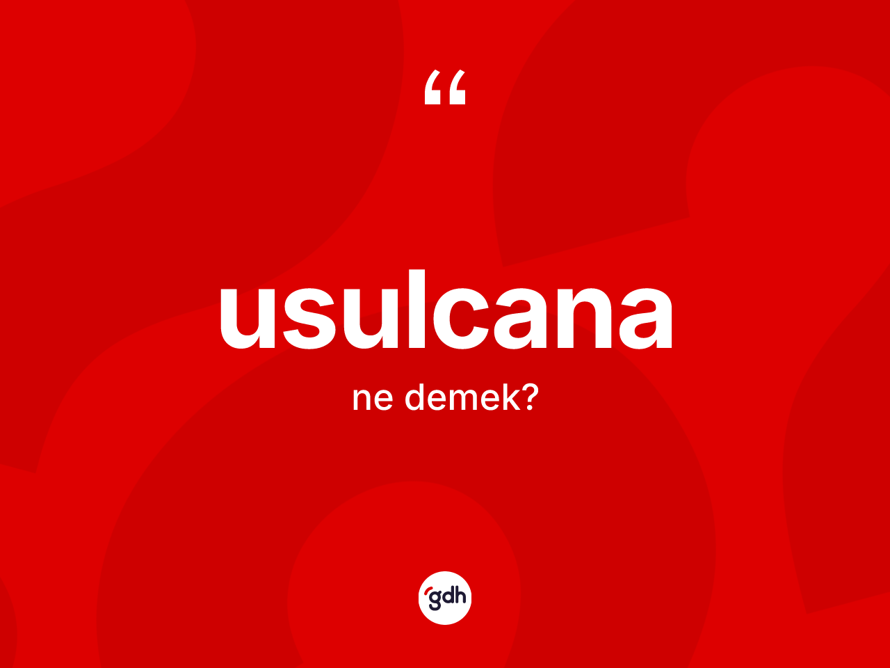 Usulcana kelimesinin tanımı nedir? Usulcananın halk arasındaki kullanımı nasıldır?