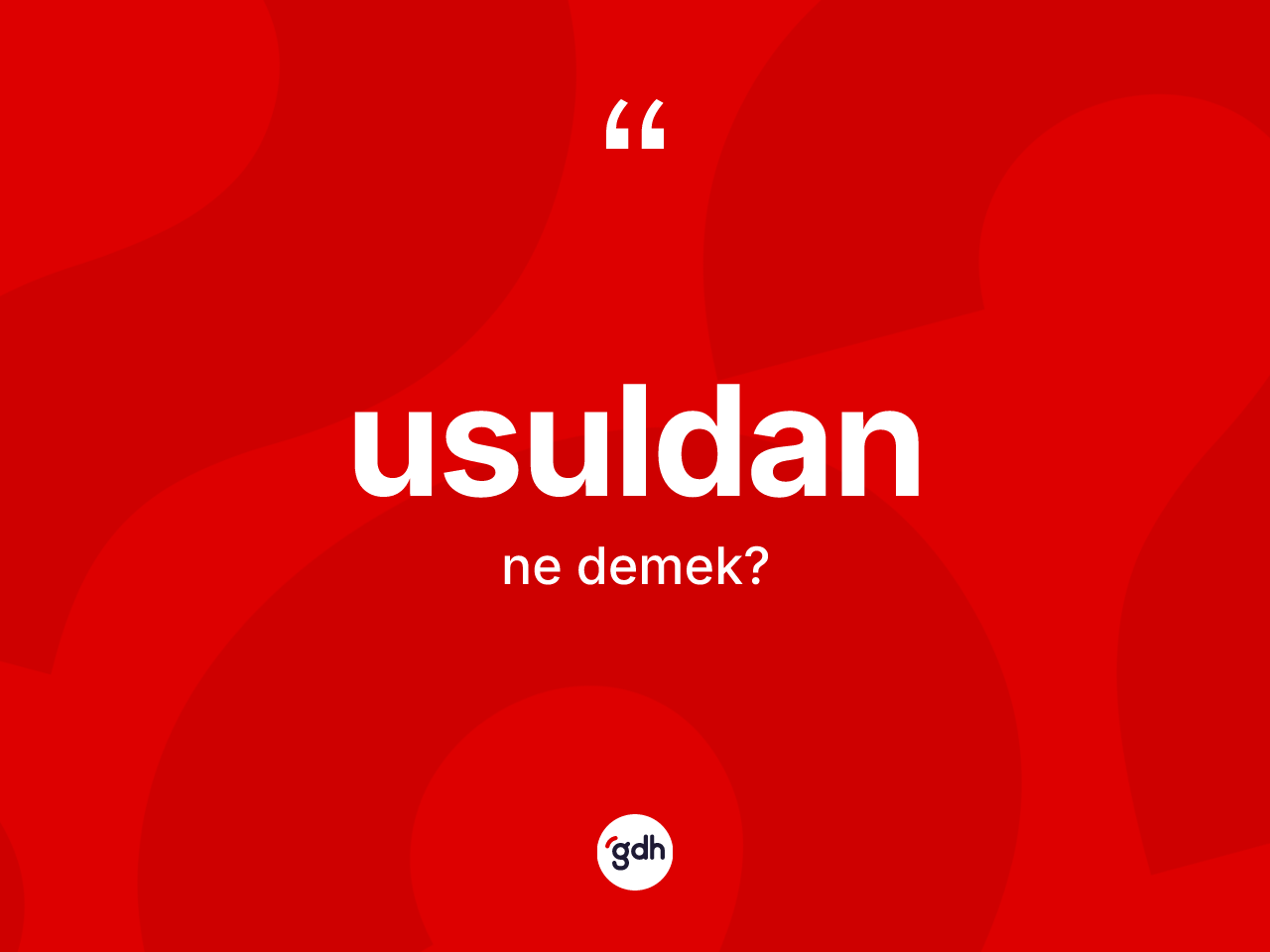 Usuldan kelimesi ne demek? Usuldanın sözlükteki anlamı nedir?