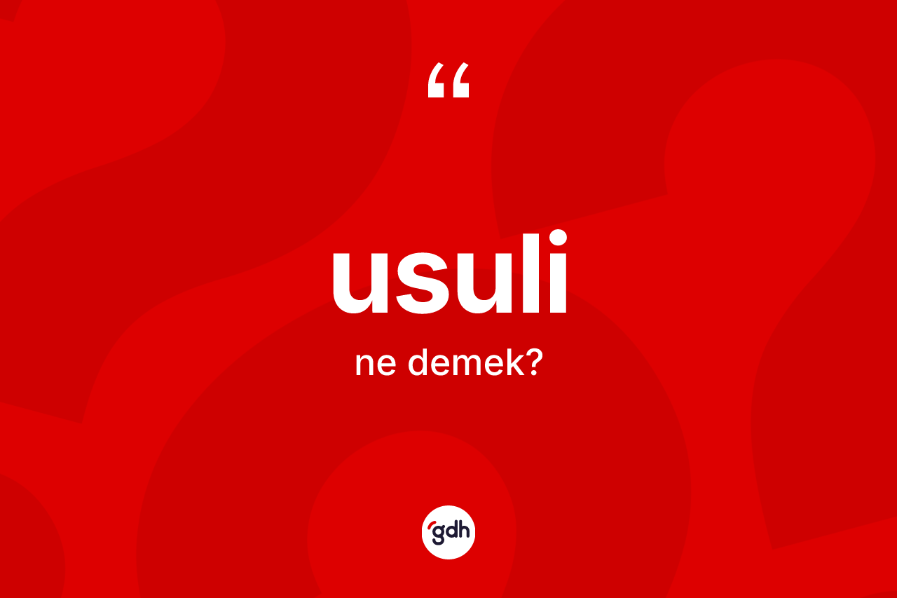 Usuli nedir? Usulinin sözlükteki anlamı nedir?