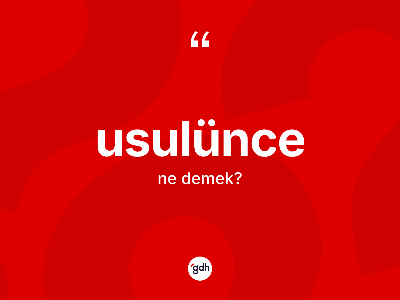 Usulünce nedir? Usulünce kelimesinin TDK'ya göre açıklaması nedir?