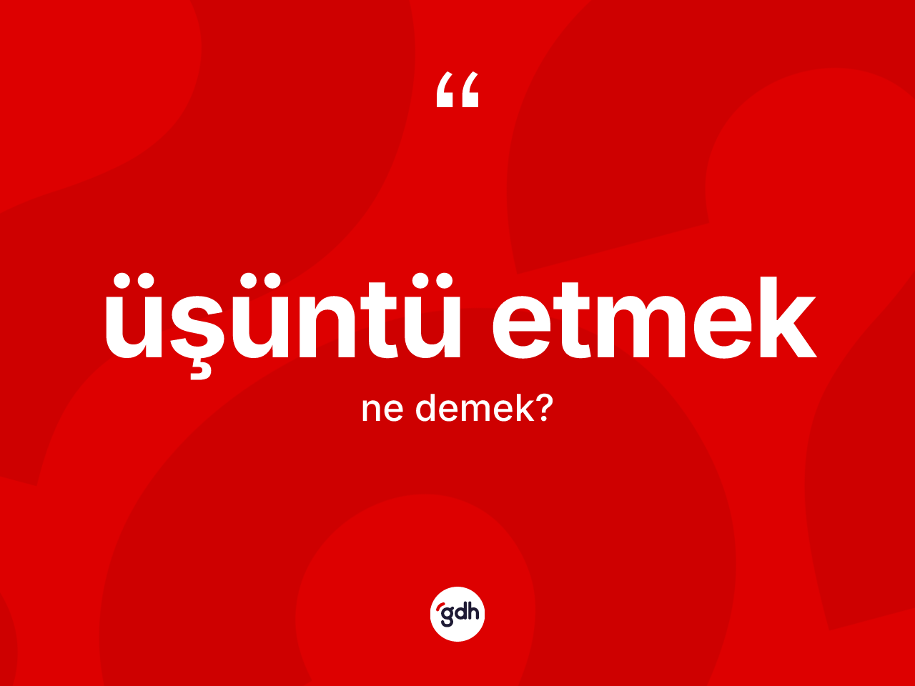 Üşüntü etmek ifadesinin tanımı nedir? Üşüntü etmek ifadesinin kaç farklı anlamı var?