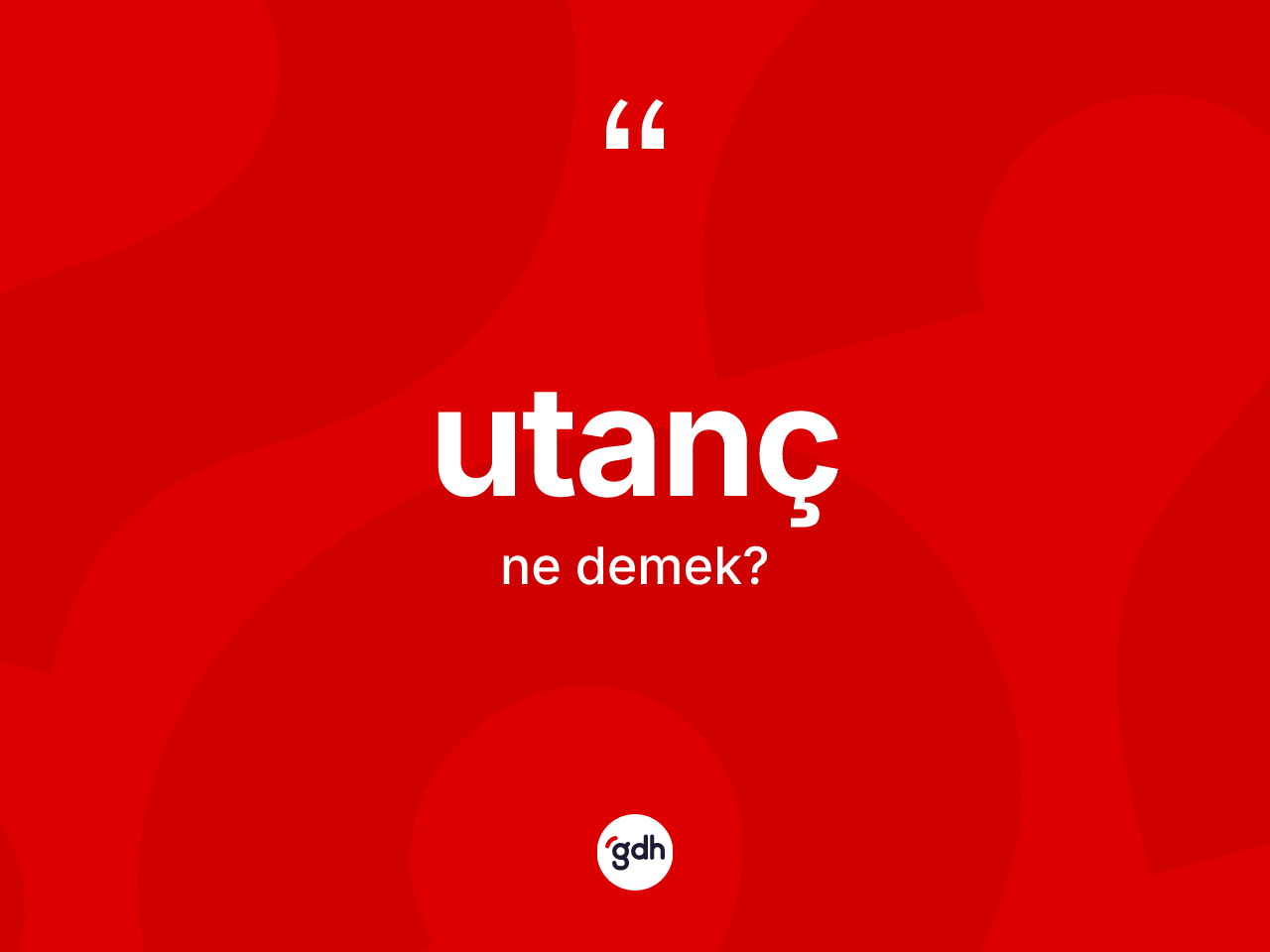 Utanç kelimesinin tanımı nedir? Utanç kelimesinin kaç farklı anlamı var?