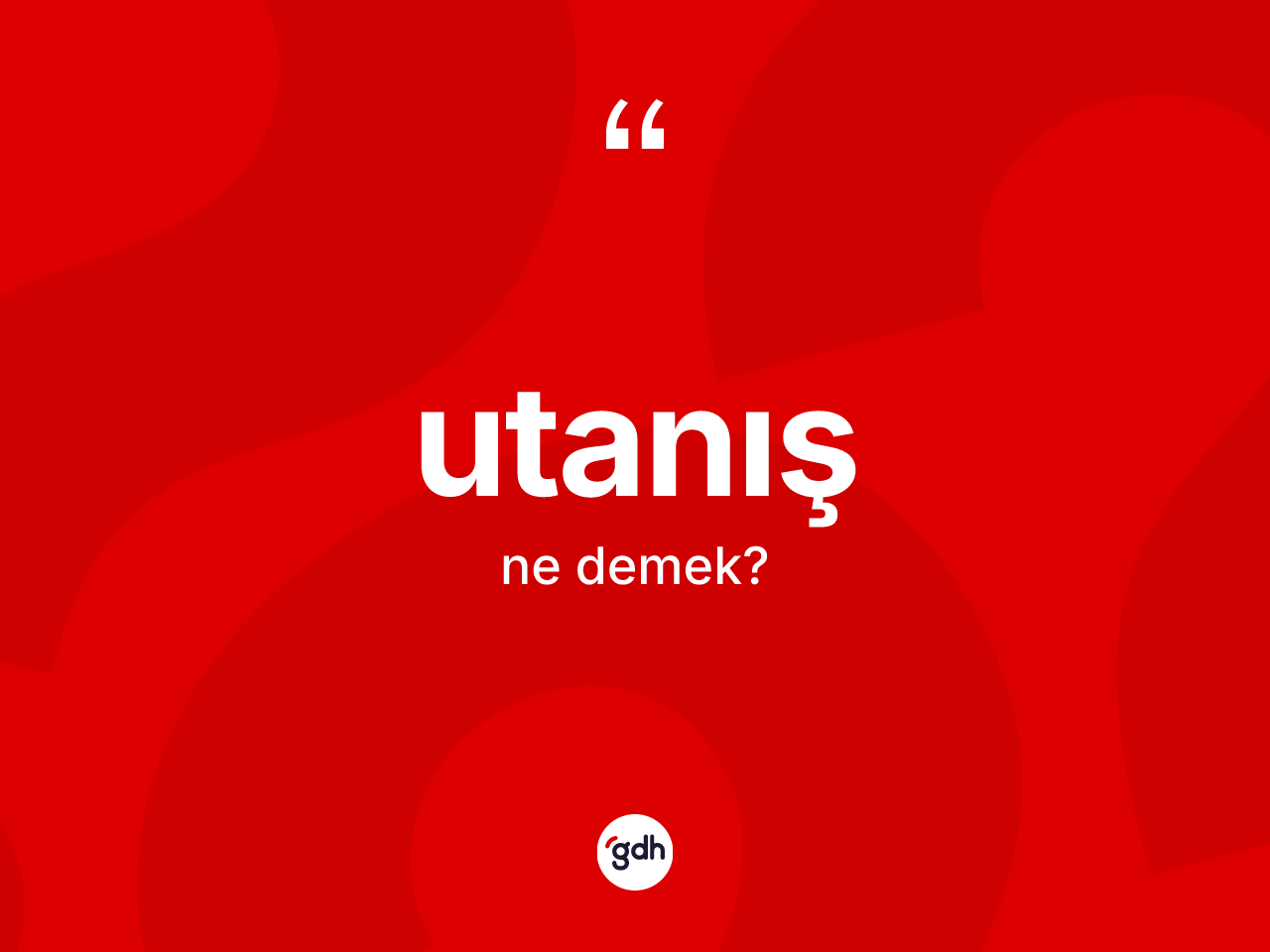 Utanış kelimesi ne anlama gelir? Utanış kelimesinin TDK anlamı nedir?