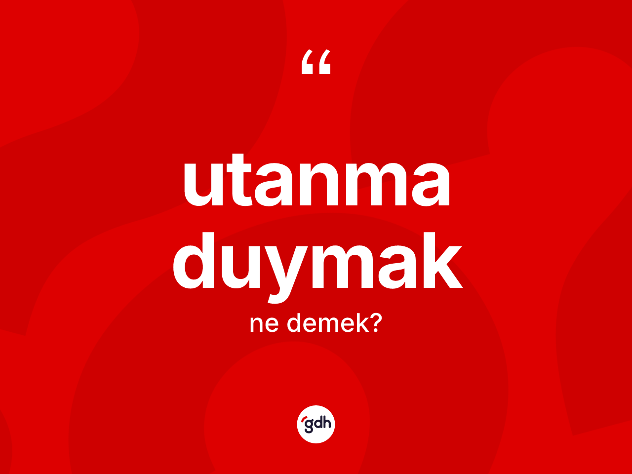 Utanma duymak ifadesi ne anlama gelir? Utanma duymak ifadesi nerede kullanılır?