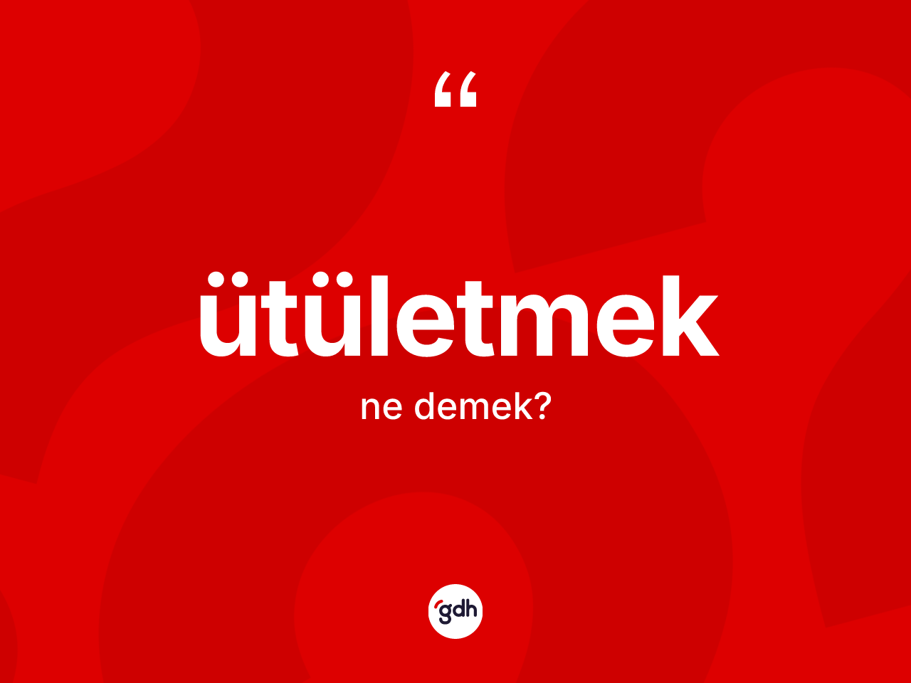 Ütületmek kelimesi ne demek? Ütületmeğin TDK'ya göre anlamı nedir?