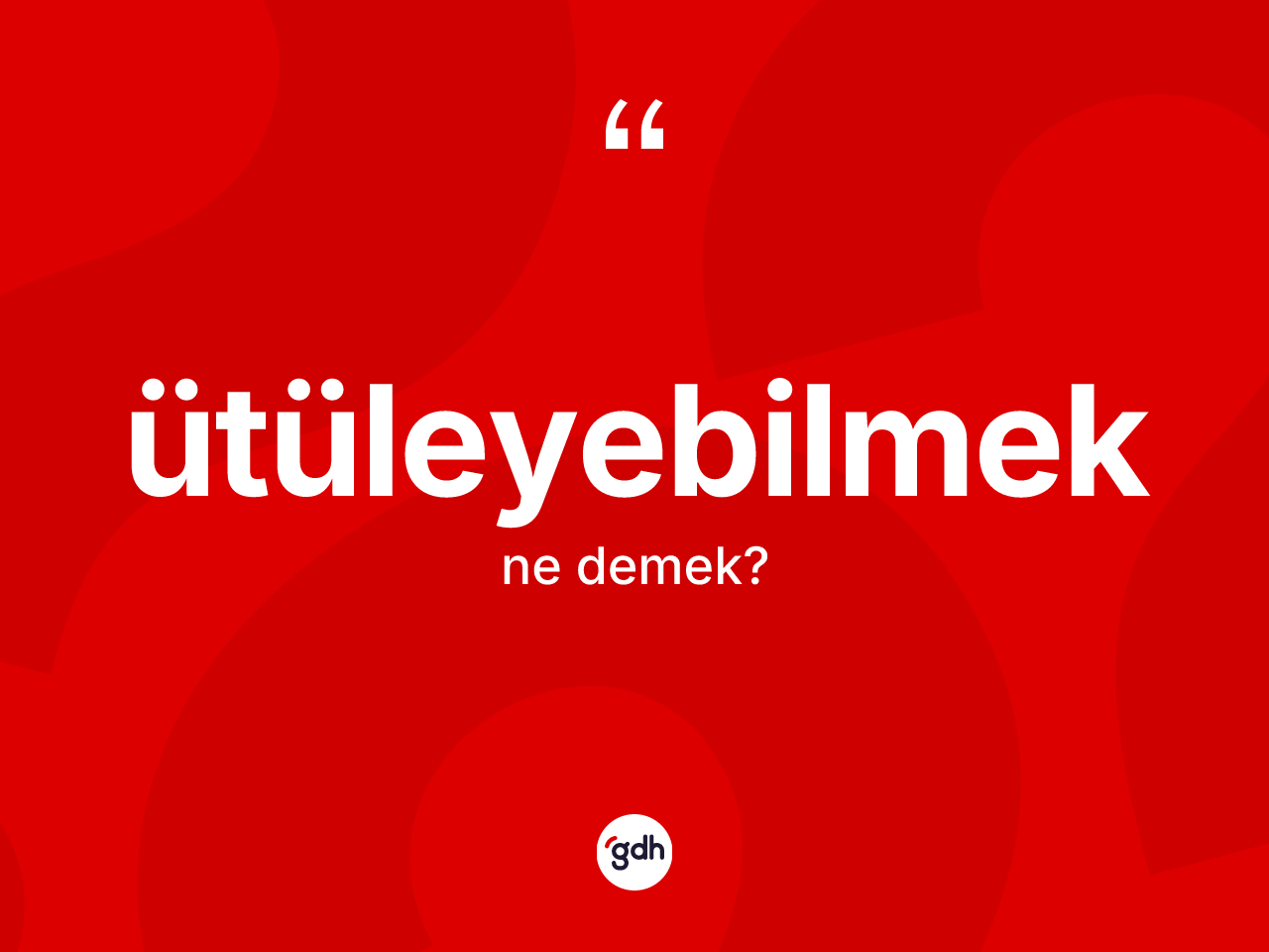 Ütüleyebilmek ne anlama gelir? Ütüleyebilmeğin TDK'ya göre anlamı nedir?